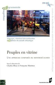 Peuples en vitrine. Une approche comparée du montrer/cacher - Illouz Charles - Martinez Françoise