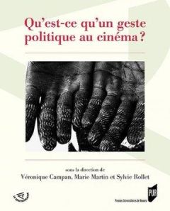 Qu'est-ce qu'un geste politique au cinéma ? - Campan Véronique - Martin Marie - Rollet Sylvie