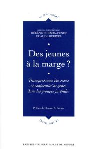 Des jeunes à la marge ? Transgressions des sexes et conformité de genre dans les groupes juvéniles - Buisson-Fenet Hélène - Kerivel Aude - Becker Howar