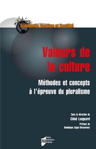 Valeurs de la culture. Méthodes et concepts à l'épreuve du pluralisme - Langeard Chloé - Sagot-Duvauroux Dominique