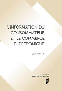 L'information du consommateur et le commerce électronique - Mohty Ola - Zolynski Célia