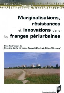 Les figures de l'écart dans les paysages des franges périurbaines. Marginalisation, résistance, inno - Darly Ségolène - Fourault-Cauët Véronique - Raymon