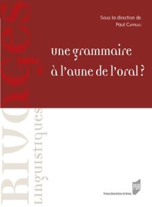 Une grammaire à l'aune de l'oral ? - Cappeau Paul