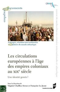 Les circulations européennes à l'âge des empires coloniaux au XIXe siècle. Une identité genrée ? - Chaillou-Atrous Virginie - Le Jeune Françoise