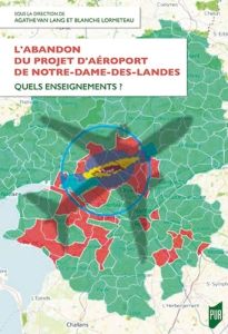 L'abandon du projet d'aéroport de Notre-Dame-des-Landes. Quels enseignements ? - Van Lang Agathe - Lormeteau Blanche - Audrain-Deme