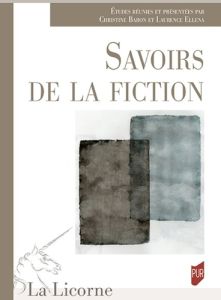 La Licorne : Savoirs de la fiction - Baron Christine - Ellena Laurence