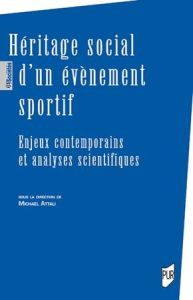 Héritage social d'un évènement sportif. Enjeux contemporains et analyses scientifiques - Attali Michaël