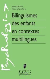 Bilinguismes des enfants en contextes multilingues - Nocus Isabelle - Florin Agnès