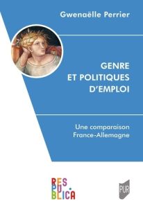 Genre et politiques d'emploi. Une comparaison France-Allemagne - Perrier Gwenaëlle