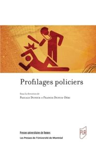 Profilages policiers - Dufour Pascale - Dupuis-Déri Francis