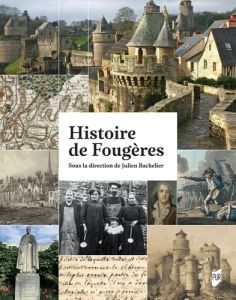 Histoire de Fougères - Bachelier Julien - Feuvrier Louis