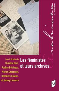 Les féministes et leurs archives - Bard Christine - Boivineau Pauline - Charpenel Mar