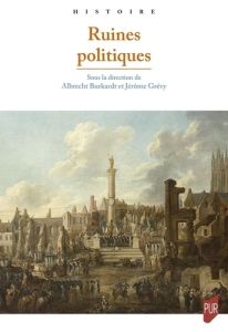 Ruines politiques - Burkardt Albrecht - Grévy Jérôme