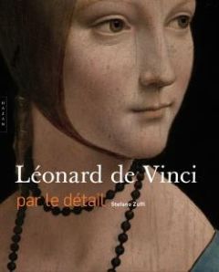 Léonard de Vinci par le détail - Zuffi Stefano - Stevanato Tiziana