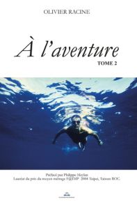 A l'aventure Tome 2 - Racine Olivier - Meylan Philippe