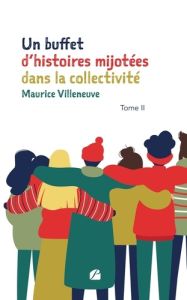 Un buffet d'histoires mijotées dans la collectivité - Tome II - Villeneuve Maurice