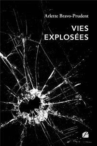 Vies explosées - Bravo-Prudent Arlette