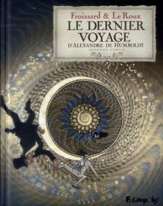 Le dernier voyage d'Alexandre de Humboldt Tome 2 - Le Roux Etienne - Froissard Vincent