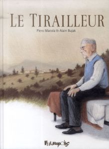 Le tirailleur. Suivi du Voyage chez Abdesslem - Bujak Alain - Macola Piero