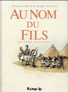 Au nom du fils : Ciudad perdida - Perrotin Serge - Belin Clément