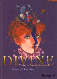 Divine. Vie(s) de Sarah Bernhardt - Simon Eddy - Avril Marie