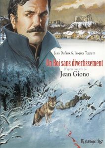 Un roi sans divertissement - Dufaux Jean - Terpant Jacques - Giono Jean