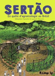 Sertão. En quête d'agroécologie au Brésil - Carcelle Sébastien - Houssin Laurent