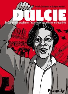 Dulcie. Du Cap à Paris, enquête sur l'assassinat d'une militante anti-apartheid - Collombat Benoît - Mardon Grégory