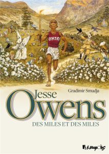 Jesse Owens. Des miles et des miles - Smudja Gradimir - Dauniol-Remaud Hélène