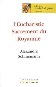 L'Eucharistie. Sacrement du Royaume - Schmemann Alexandre - Comnène André