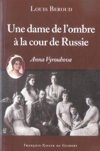 Une dame de l'ombre à la cour de Russie - Béroud Louis