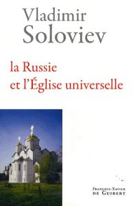 La Russie et l'Eglise universelle - Soloviev Vladimir - Laubier Patrick de