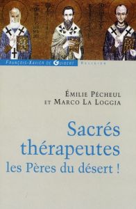 Sacrés thérapeutes les Pères du désert ! - Pécheul Emilie - La Loggia Marco - Croissant Ephra