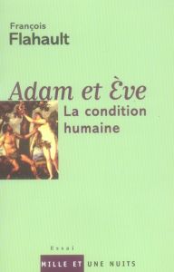 Adam et Eve. La condition humaine - Flahault François