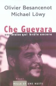 Che Guevara. Une braise qui brûle encore - Besancenot Olivier