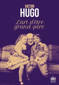 L'art d'être grand-père - Hugo Victor - Di Meo Philippe