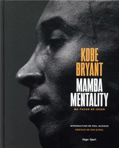 Mamba mentality, ma façon de jouer - Bryant Kobe - Jackson Phil - Gasol Pau - Bernstein