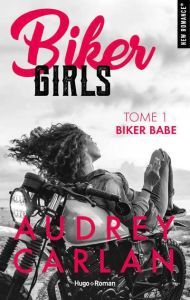 Biker Girls Tome 1 : Biker Babe - Carlan Audrey - Laurent Thierry