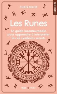 Les runes. Le guide incontournable pour apprendre à interpréter les 25 symboles secrets - Semet Chris