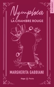 Nymphéa et la chambre rouge. Edition collector - Gabbiani Margherita