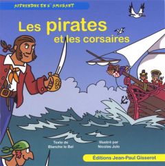 Les pirates et les corsaires - Julo Nicolas - Le Bel Blanche