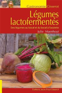 Légumes lactofermentés - Maenhout Julie - Desmulliez Laurent