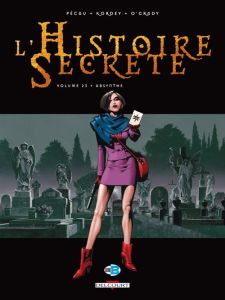 L'Histoire Secrète Tome 23 : Absynthe - Pécau Jean-Pierre - Kordey Igor - O'Grady Len - Bl