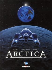 Arctica Tome 5 : Destination terre - Pecqueur Daniel - Kovacevic Bojan - Schelle Pierre