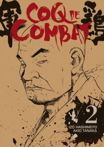 Coq de Combat Tome 2 - Hashimoto Izo - Tanaka Akio - Cibot Sahé