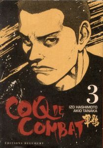 Coq de Combat Tome 3 - Hashimoto Izo - Tanaka Akio - Lepelletier Elodie