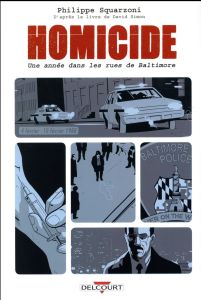 Homicide Tome 2 : 4 février - 10 février 1988. Une année dans les rues de Baltimore - Squarzoni Philippe - Simon David