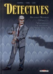 Détectives Tome 2 : Richard Monroe. Who killed the fantastic Mister Leeds ? - Hanna Herik - Sure Nicolas