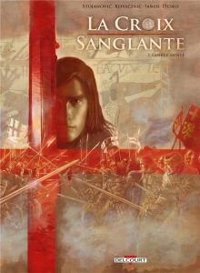 La croix sanglante Tome 1 : Guerre sainte - Stojanovic Marko - Kovacevic Drazen - Dan Catalin