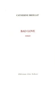 Bad Love - Breillat Catherine